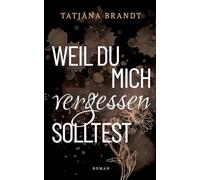 Weil du mich vergessen solltest