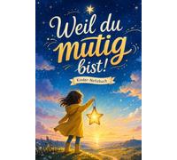 Weil du mutig bist!: Kinder-Notizbuch