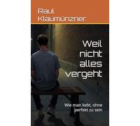 Weil nicht alles vergeht: Wie man liebt, ohne perfekt zu sein: 2