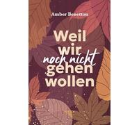 Weil wir noch nicht gehen wollen