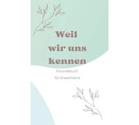 Weil wir uns kennen: Freundebuch für Erwachsene