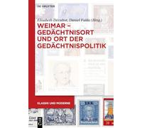 Weimar - Gedächtnisort und Ort der Gedächtnispolitik
