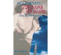 Weimar per sempre. Una storia oltre il tempo