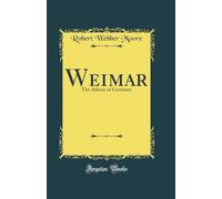 Weimar: The Athens of Germany (Classic Reprint)