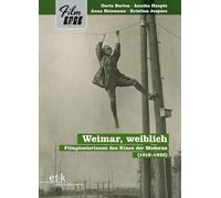 Weimar, weiblich: Filmpionierinnen des Kinos der Moderne (1918-1933)
