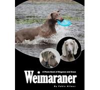 Weimaraner: A visual journey through the elegant grey ghost - With fun facts (Coffee Table Book)
