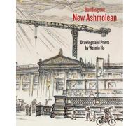 Weimin He Building the New Ashmolean (Tascabile)