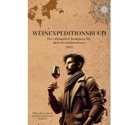 Weinexpeditionsbuch: Der ultimative Kompass für dein Weinabenteuer 2025