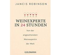 Weinexperte in 24 Stunden: Von der angesehensten Weinexpertin der Welt
