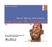 Weingart Karin - WEINGART KARIN-PEASE PEASE - WARUM MAENNER NICHT ZUHOEREN