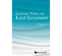 Weiping Li Lecture Notes On Knot Invariants (Tascabile)