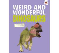 Weird and Wonderful Dinosaurs