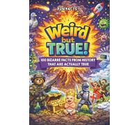 Weird But True: 100 Bizarre Facts From History That Are Actually True