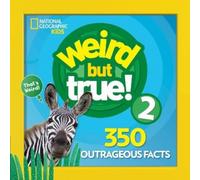 Weird But True 2: Expanded Edition: 350 Outrageous Facts