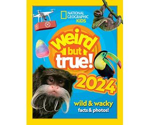 Weird but true! 2024: Discover mind-bending unbelievable facts and world records in this best-selling annual for the whole-family: Old edition