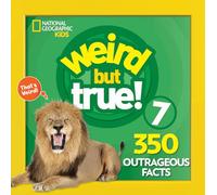 Weird But True (7): 350 Outrageous Facts