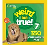 Weird But True (7): 350 Outrageous Facts
