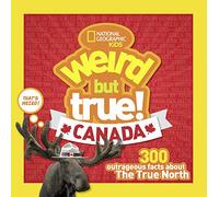 Weird But True Canada: 300 Outrageous Facts About the True North
