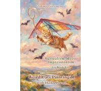 Weird Cats Paintings 1 with Haiku Poems: Surrealism Meets Impressionism - Art Book Five