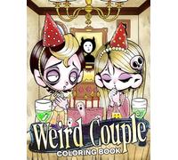Weird Couple Coloring Book: Spooky Vibe Coloring Pages for All Ages Including Mystical Gothic Illustrations of Romantic Lovebirds to Relax and Relieve Stress