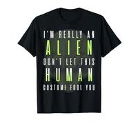 Weird Funny I'm Really An Alien This is My Human Costume Maglietta