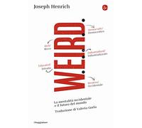 WEIRD. La mentalità occidentale e il futuro del mondo