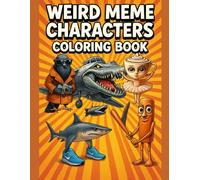 Weird Meme Characters Coloring Book: Includes Tralaleylo, Sahur, and More Viral Internet Icons