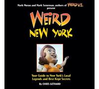Weird New York: Your Travel Guide to New York's Local Legends and Best Kept Secrets [Lingua Inglese]