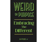 Weird On Purpose: Embracing The Different