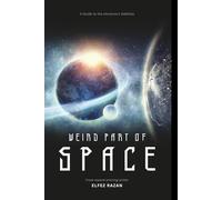 Weird Part Of Space: Exploring Black Holes, Alien Life, and the Quantum Weirdness of Our Universe