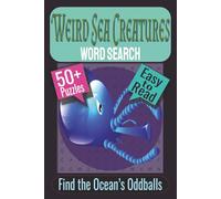 Weird Sea Creatures Word Search Puzzle Book: Puzzles featuring Deep Sea Creatures, Ocean Oddities, Strange Marine Life