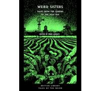 Weird Sisters: Tales from the Queens of the Pulp Era (British Library Tales of