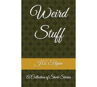 Weird Stuff: A Collection of Short Stories