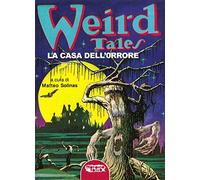 Weird tales. La casa dell'orrore