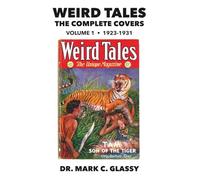 Weird Tales: The Complete Covers: Volume 1, 1923-1931
