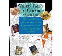 Weird Tales to Color Volume One: A Coloring Book of 36 Classic Illustrations Inspired by Covers from Weird Tales Magazine 1923-1930