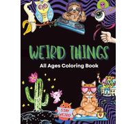 Weird Things: All Ages Coloring Book