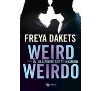 Weird & Weirdo. Va a finire che ti innamori