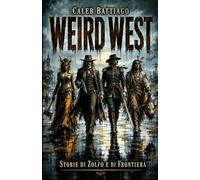 WEIRD WEST: Storie di Zolfo e di Frontiera