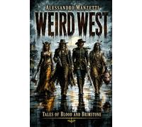 WEIRD WEST: Tales of Blood and Brimstone