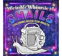 Weird & Whimsical Snails Bold and Easy Coloring Book for Adults and Teens: Surreal Winter Designs for Relaxation, Stress Relief & Creative Fun