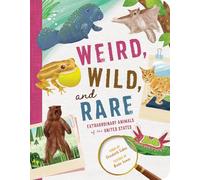 Weird, Wild and Rare: Extraordinary Animals of the United States
