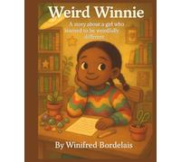 Weird Winnie: A story about a girl who learned to be weirdfully different