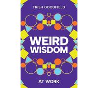 Weird Wisdom: At Work