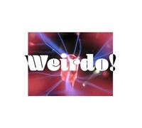 Weirdo!