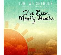 Weisberger, Jon - I'Ve Been Mostly Awake