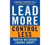 Weisbord Lead More, Control Less: 8 Advanced Leadership Skills That (Tascabile)