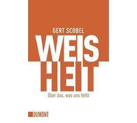 Weisheit: Über das, was uns fehlt