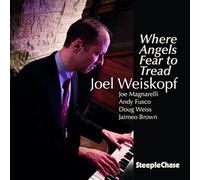 Weiskopf Joel - Where Angels Fear To Tread