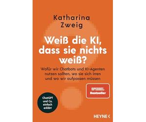 Weiß die KI, dass sie nichts weiß?: Wofür wir Chatbots und KI-Agenten nutzen sollten, wo sie sich irren und wo wir aufpassen müssen - ChatGPT und Co. einfach erklärt